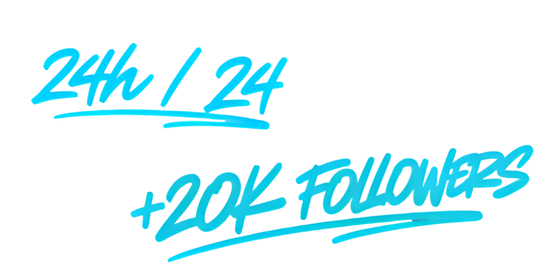 24h / 24 +20K Followers